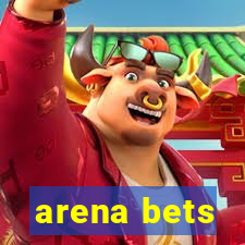 arena bets